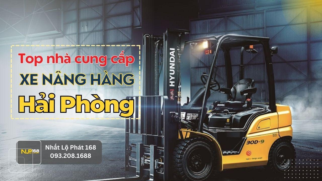 Top 3 đơn vị cho thuê xe nâng tại Hải Phòng