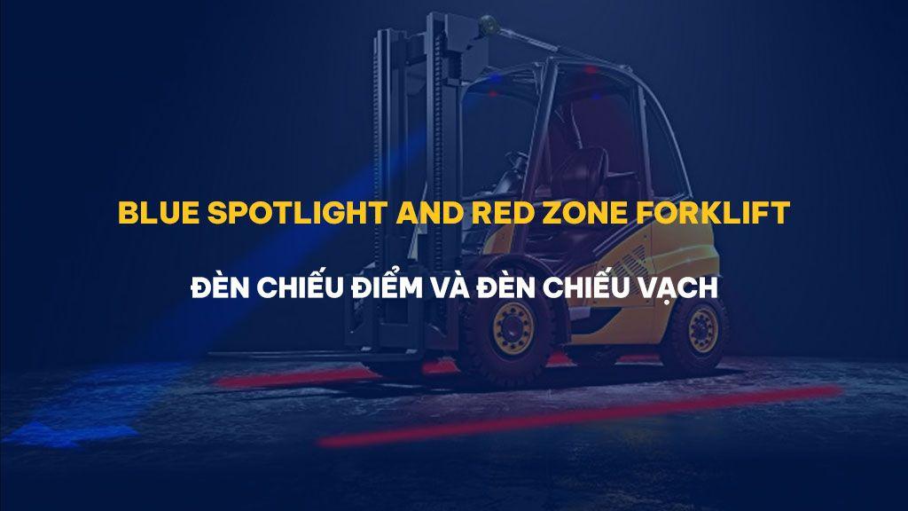 Đèn chiếu điểm 20W (Blue Spotlight) và đèn chiếu vạch 30W (Red Zone Warning Light) cho xe nâng