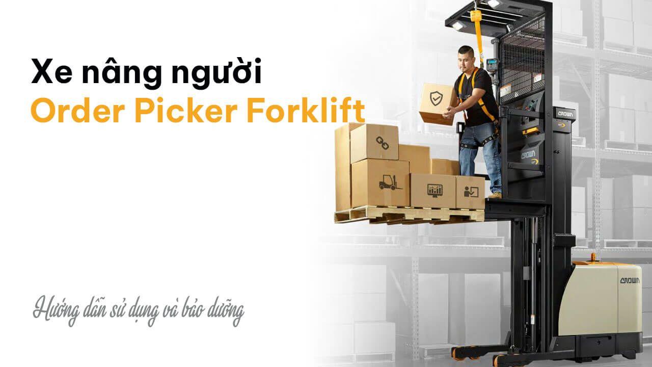 Cách vận hành xe nâng người làm việc trên cao | Xe nâng người chọn hàng Order Picker