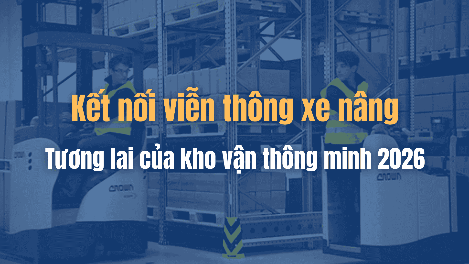 Kết nối viễn thông xe nâng: Tương lai của kho vận thông minh 2026