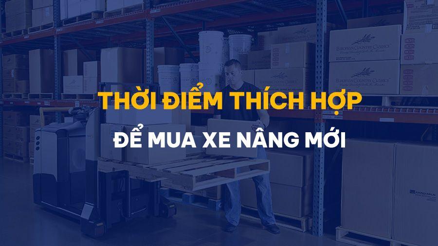 Tại sao năm 2024 là thời điểm thích hợp để đầu tư xe nâng mới?
