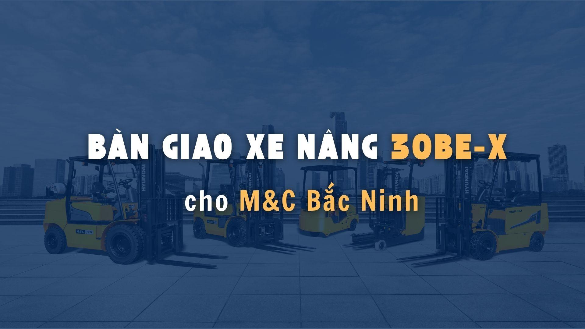 Bàn giao xe nâng điện ngồi lái 30BE-X cho doanh nghiệp linh kiện điện tử