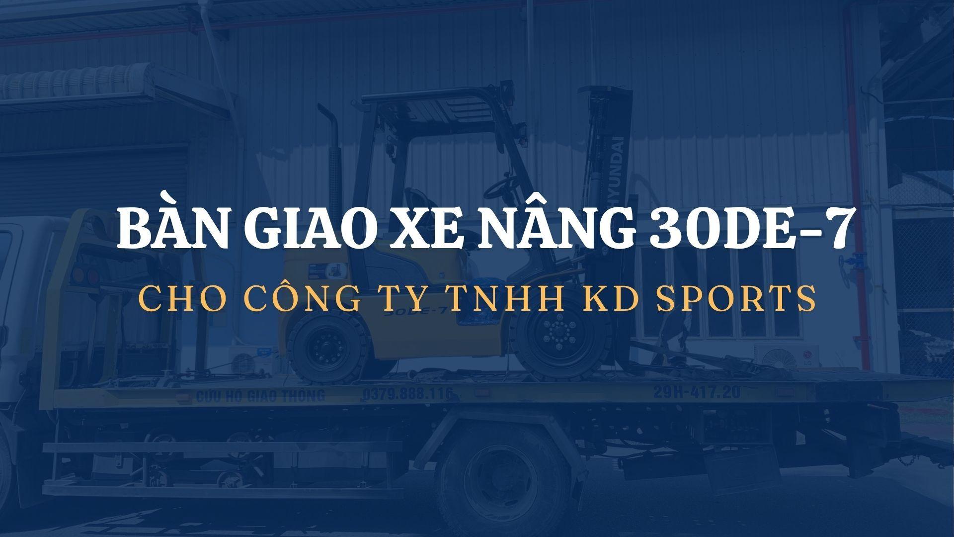 Bàn giao xe nâng dầu 3 tấn 30DE-7 cho công ty TNHH KD Sports