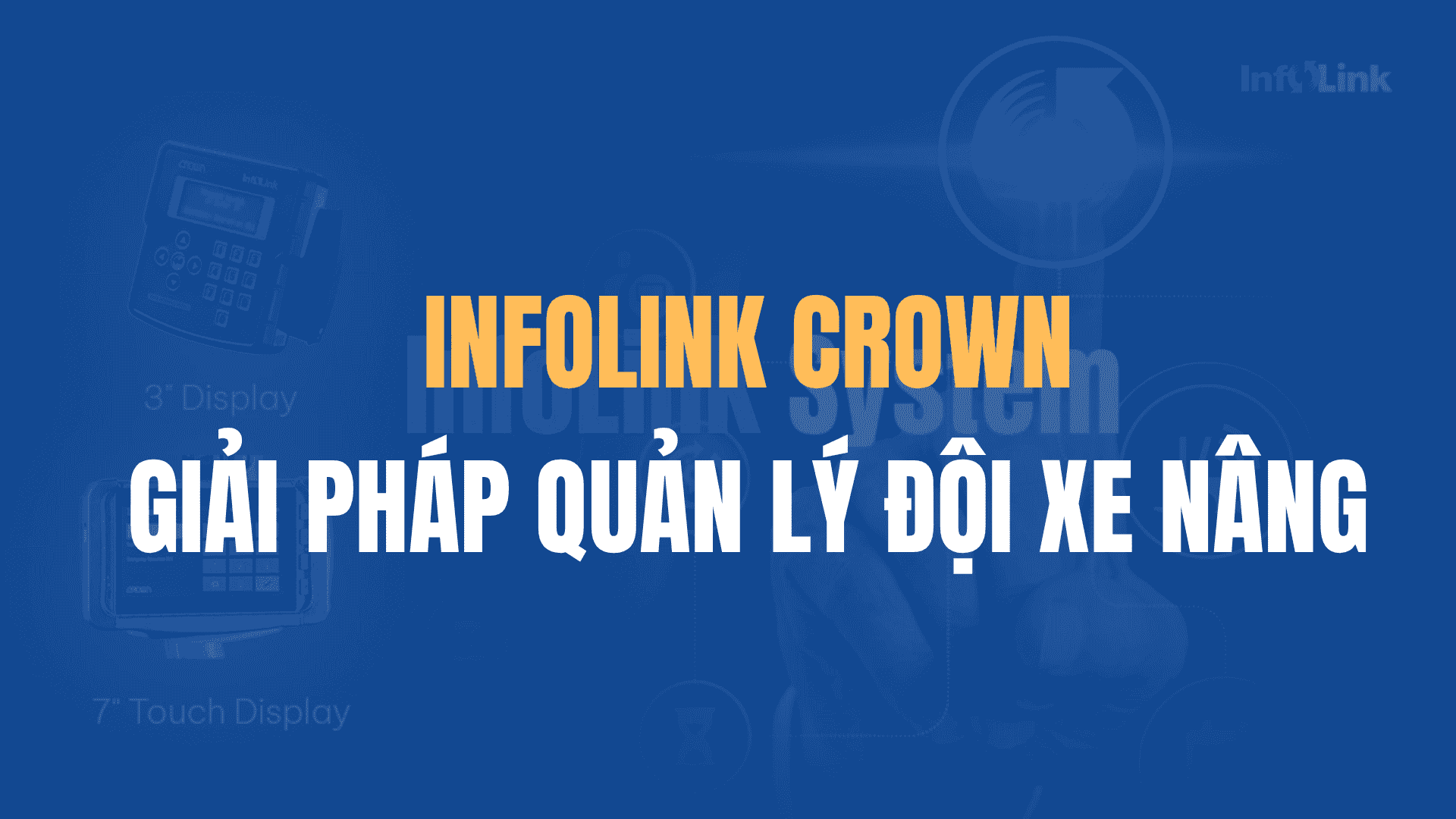 InfoLink - Giải pháp quản lý đội xe nâng của Crown