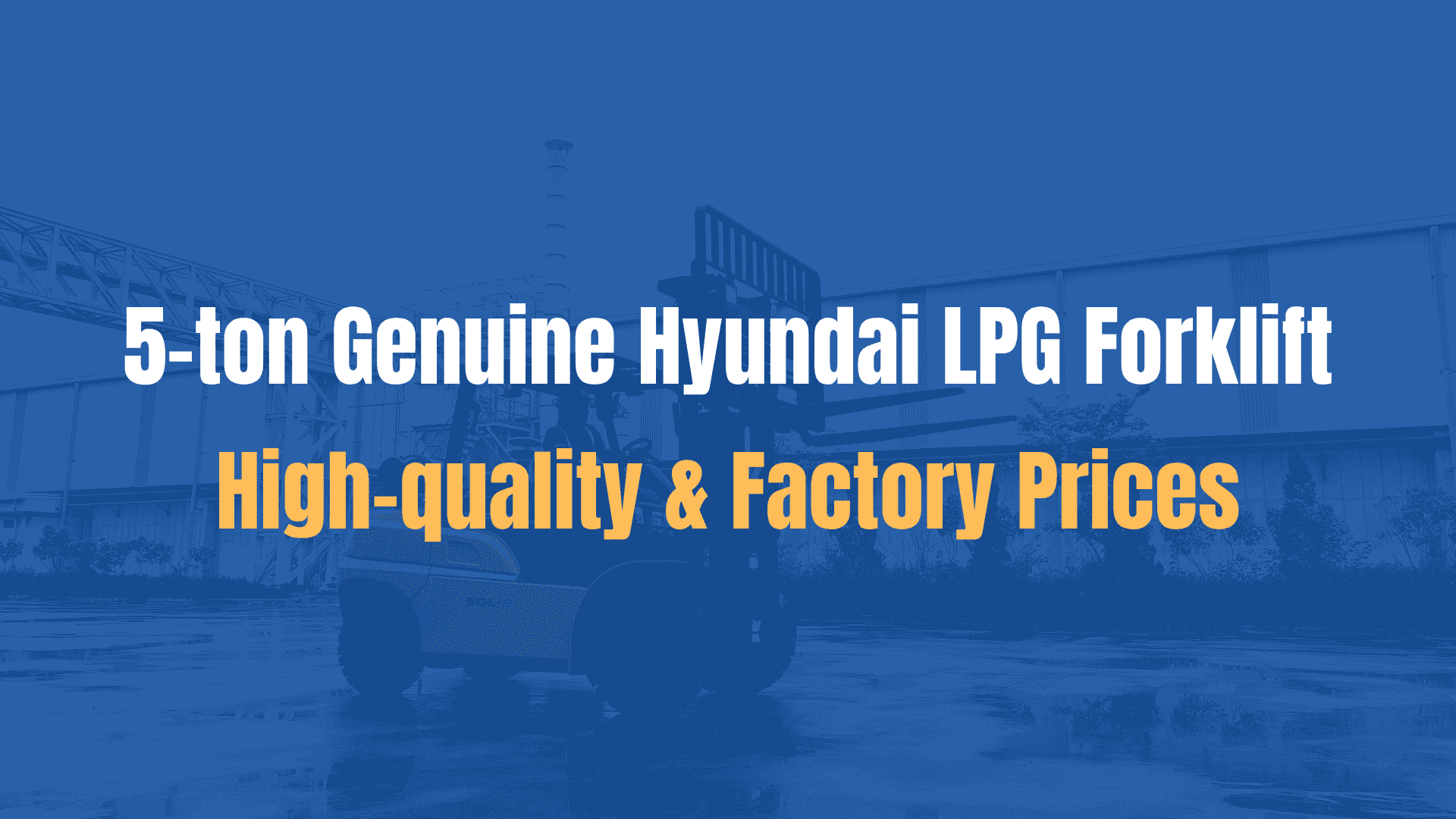 5-ton Genuine Hyundai LPG Forklift | High-quality & Factory Prices