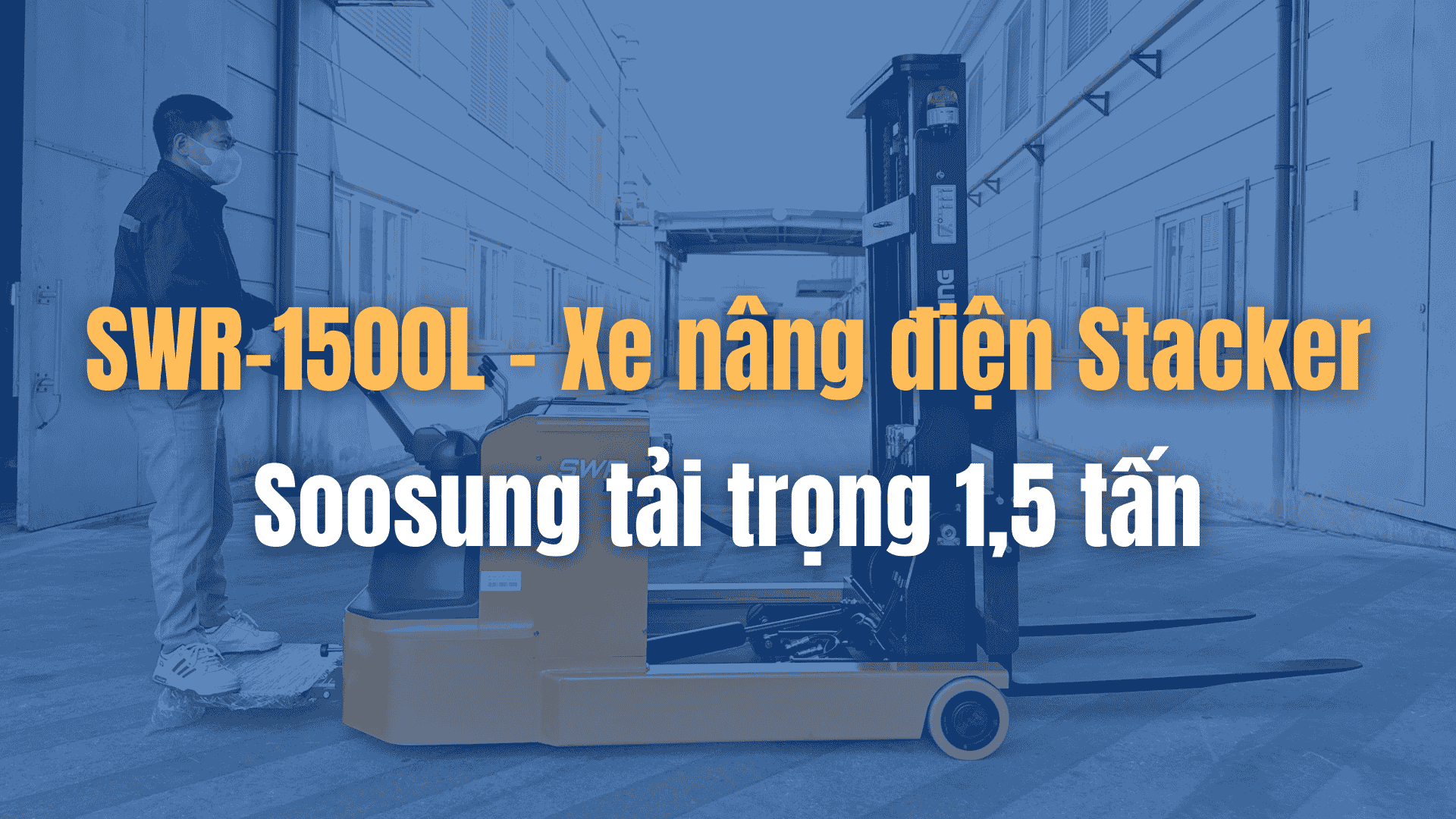 SWR-1500L - Xe nâng điện Stacker Soosung tải trọng 1,5 tấn